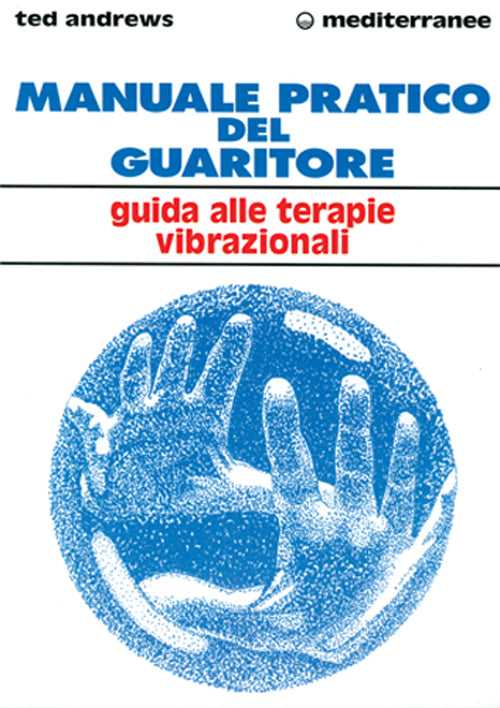 Cover of Manuale pratico del guaritore. Guida alle terapie vibrazionali
