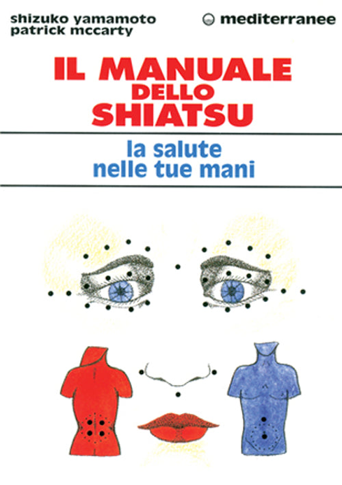 Cover of manuale dello shiatsu. La salute nelle tue mani