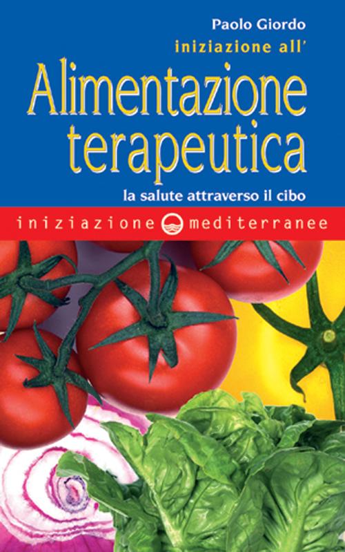 Cover of Iniziazione all'alimentazione terapeutica. La salute attraverso il cibo