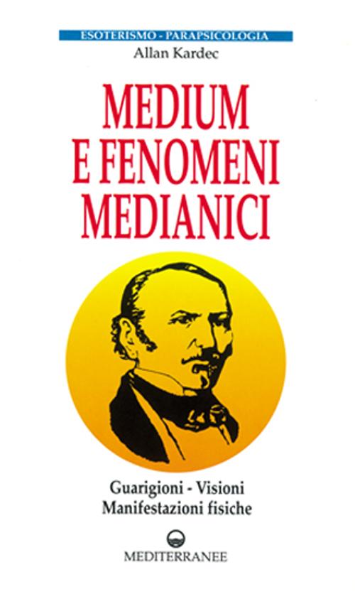 Cover of Medium e fenomeni medianici. Guarigioni, visioni, manifestazioni fisiche