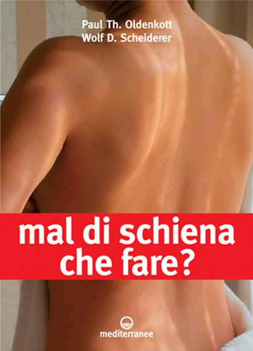 Cover of Mal di schiena. Che fare? Alleviare i dolori con un trattamento adeguato. Quando operare? Le ultime novità. Curare e rinforzare: gli esercizi migliori da fare...