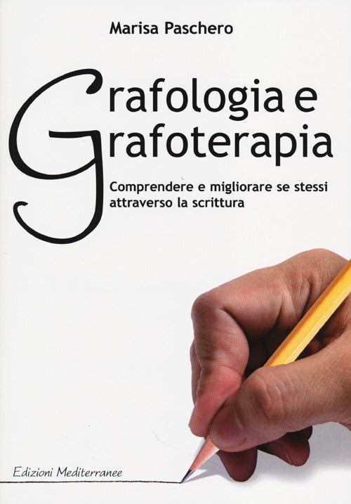 Cover of Grafologia e grafoterapia. Comprendere e migliorare se stessi attraverso la scrittura