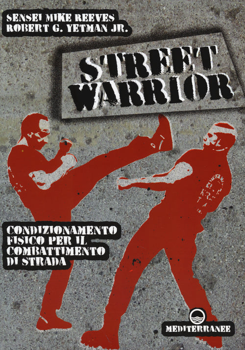 Cover of Street warrior. Condizionamento fisico per il combattimento di strada
