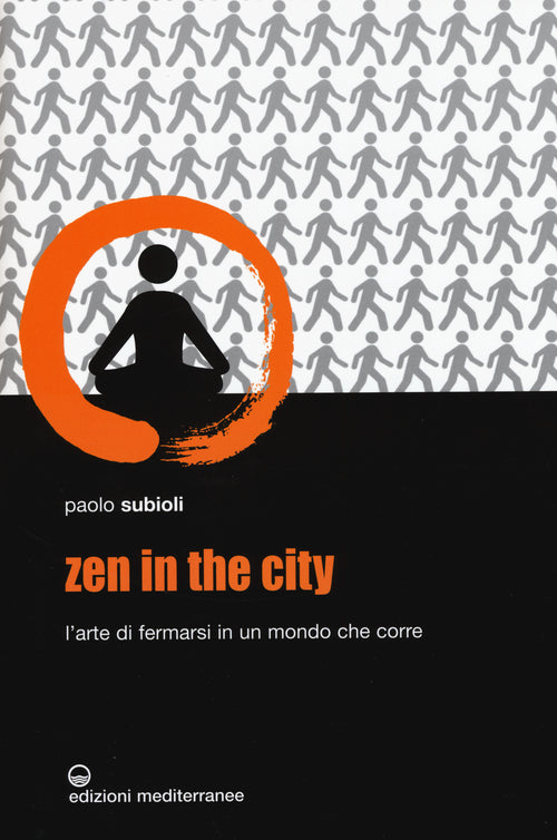 Cover of Zen in the city. L'arte di fermarsi in un mondo che corre
