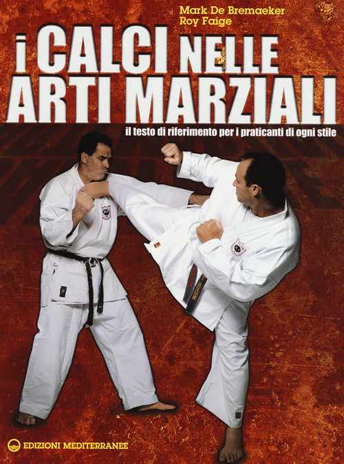 Cover of calci nelle arti marziali. Il testo di riferimento per i praticanti di ogni stile