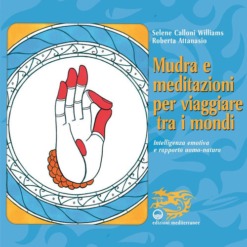 Cover of Mudra e meditazioni per viaggiare tra i mondi. Intelligenza emotiva e rapporto uomo-natura