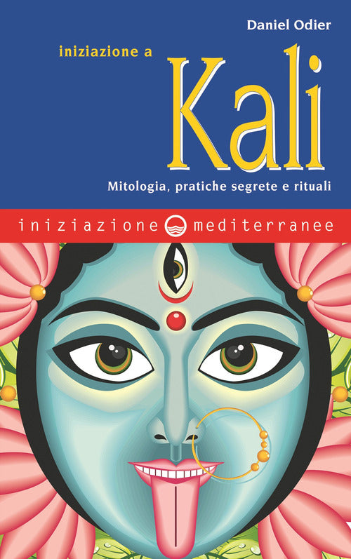 Cover of Iniziazione a Kali. Mitologia, pratiche segrete e rituali