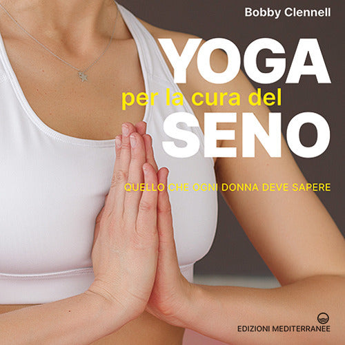 Cover of Yoga per la cura del seno. Quello che ogni donna deve sapere