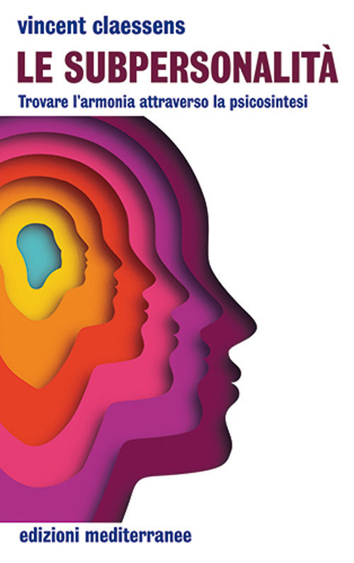 Le subpersonalit. Trovare l'armonia attraverso la psicosintesi