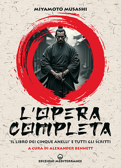 L'opera completa. Il libro dei Cinque Anelli e tutti gli scritti