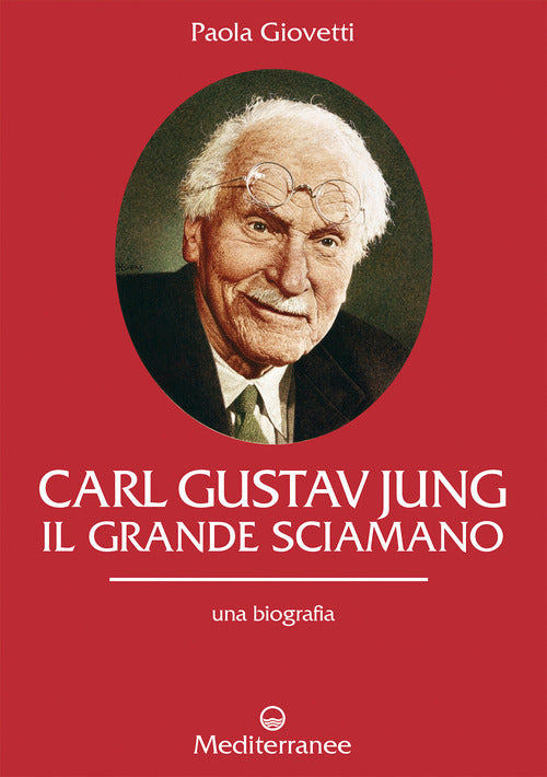 Carl Gustav Jung. Il grande sciamano. Una biografia