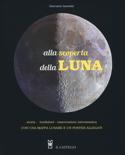 Cover of Alla scoperta della luna. Storia. tradizioni, osservazione astronomica