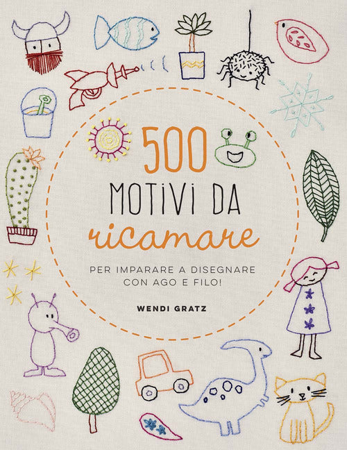 Cover of 500 motivi da ricamare per imparare a disegnare con ago e filo!