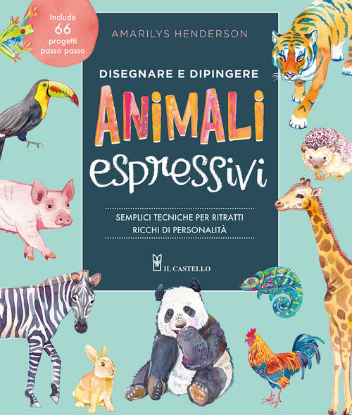 Cover of Disegnare e dipingere animali espressivi. Semplici tecniche per ritratti ricchi di personalità
