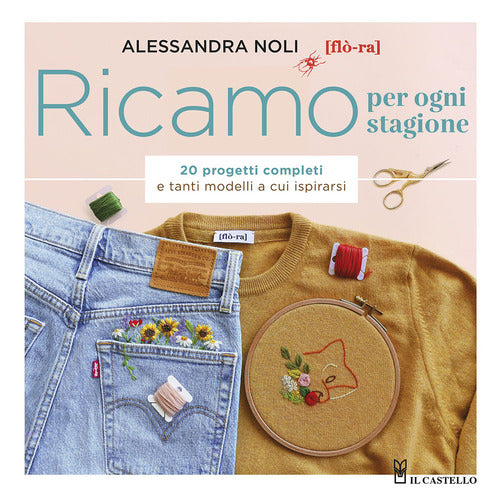 Ricamo per ogni stagione. 20 progetti completi e tanti modelli a cui ispirarsi
