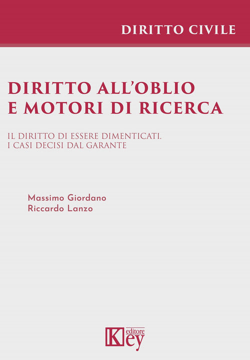 Cover of Diritto all'oblio e motori di ricerca. Il diritto di essere dimenticati. I casi decisi dal garante