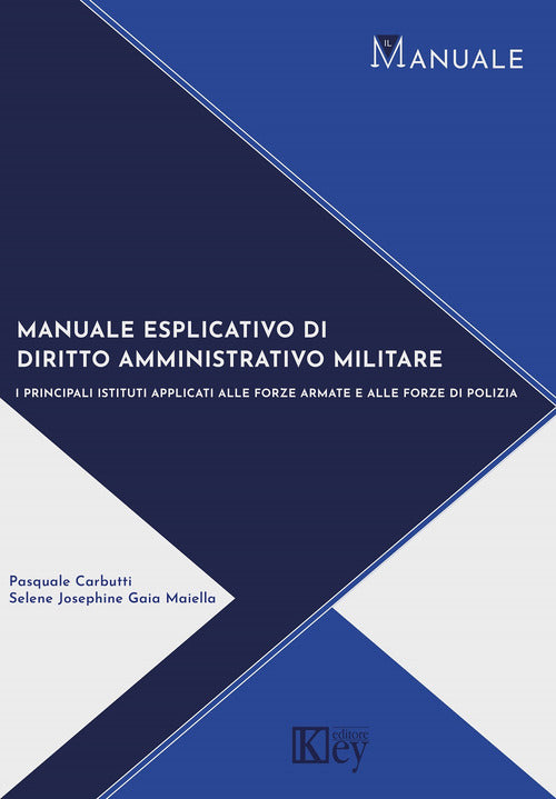 Cover of Manuale di diritto amministrativo militare. I principali istituti applicati alle forze armate e alle forze di polizia