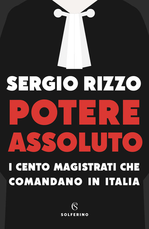 Cover of Potere assoluto. I cento magistrati che comandano in Italia