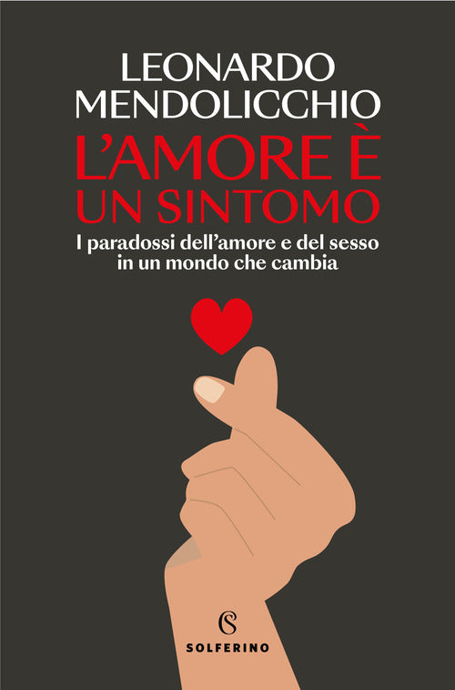 L'amore un sintomo. I paradossi dell'amore e del sesso in un mondo che cambia