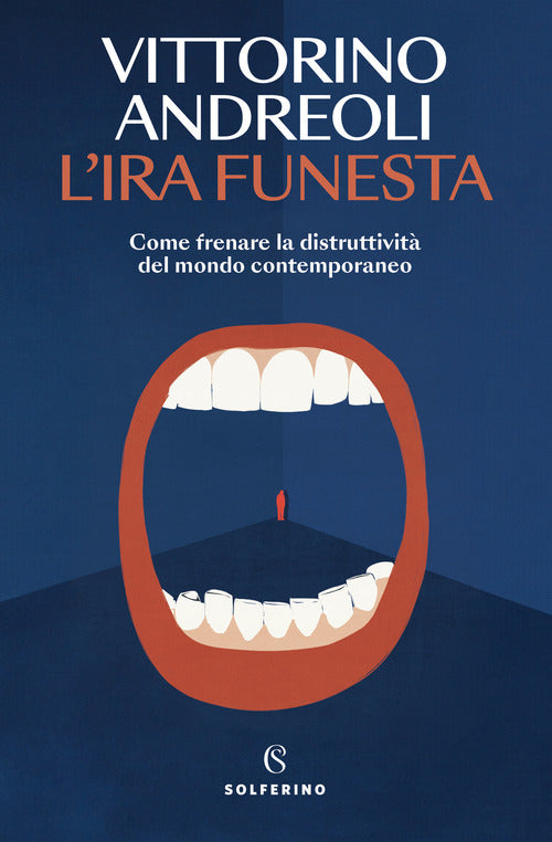 L'ira funesta. Come frenare la distruttivit del mondo contemporaneo