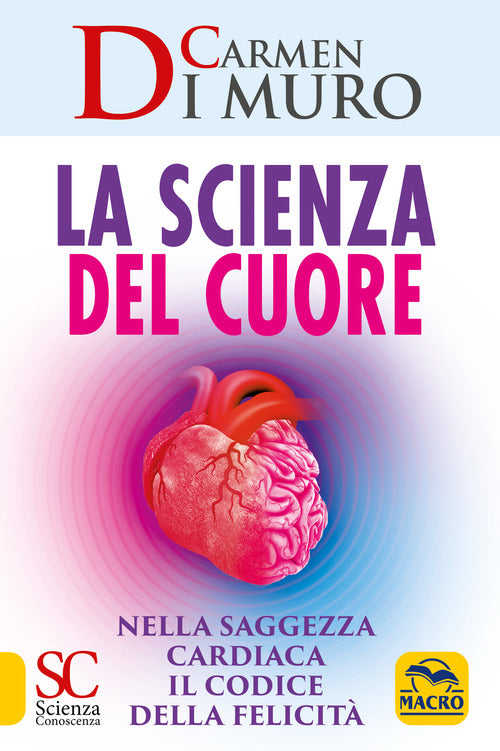 Cover of scienza del cuore. Nella saggezza cardiaca il codice della felicità