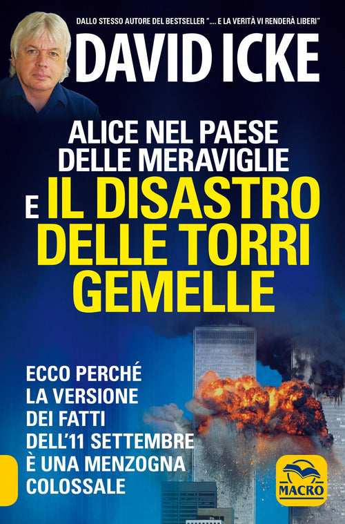 Cover of Alice nel paese delle meraviglie e il disastro delle Torri Gemelle. Ecco perché la versione ufficiale dei fatti dell'11 settembre è una menzogna colossale
