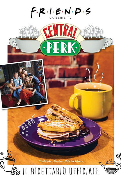 Cover of Friends: il ricettario ufficiale del Central Perk