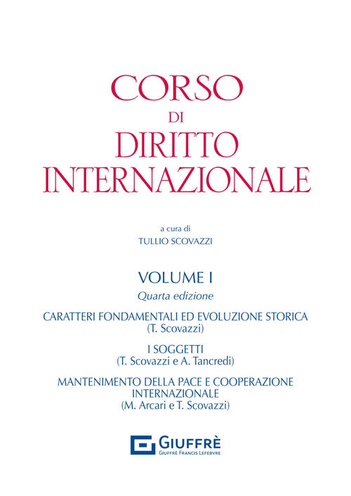 Corso di diritto internazionale. Vol. 1: Caratteri fondamentali ed evoluzione storica del diritto internazionale. Il mantenimento della pace e l'uso della forza