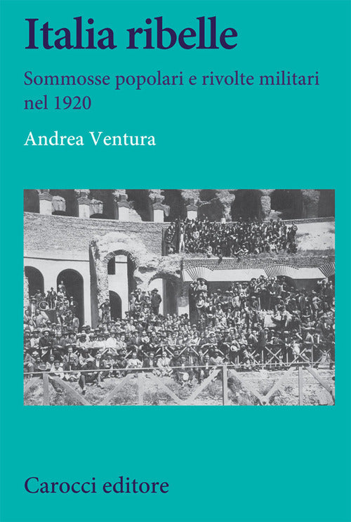 Cover of Italia ribelle. Sommosse popolari e rivolte militari nel 1920