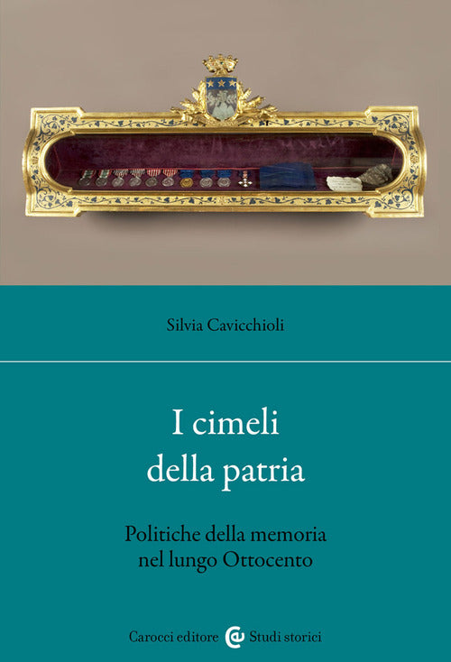 Cover of cimeli della patria. Politica della memoria nel lungo Ottocento