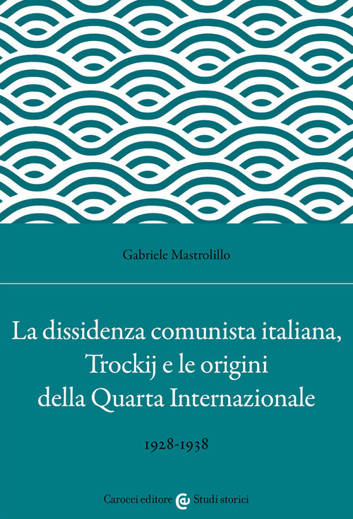 Cover of dissidenza comunista italiana, Trockij e le origini della Quarta Internazionale. 1928-1938