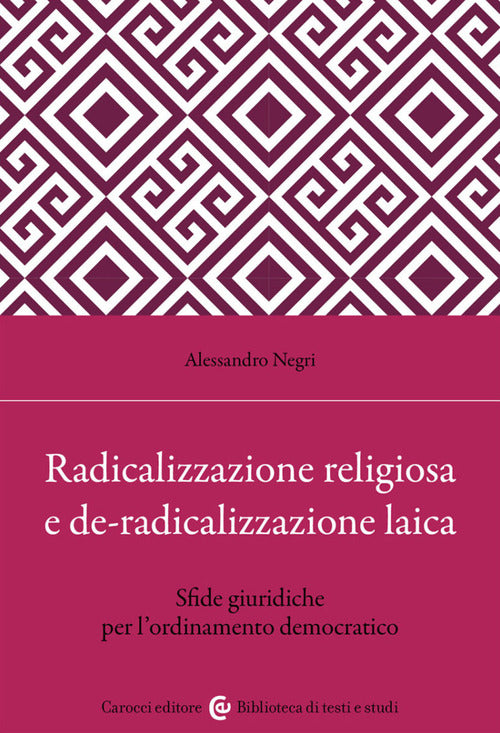 Cover of Radicalizzazione religiosa, de-radicalizzazione laica. Sfide giuridiche per l'ordinamento democratico