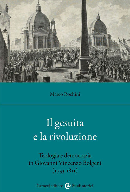 Cover of gesuita e la rivoluzione. Teologia e democrazia in Giovanni Vincenzo Bolgeni (1733-1811)