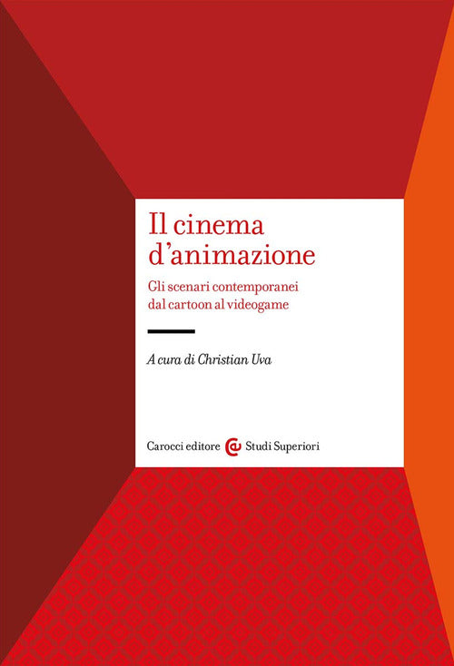 Cover of cinema d'animazione. Gli scenari contemporanei dal cartoon al videogame
