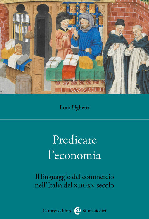 Predicare l'economia. Il linguaggio del commercio nell'Italia del XIII-XV secolo