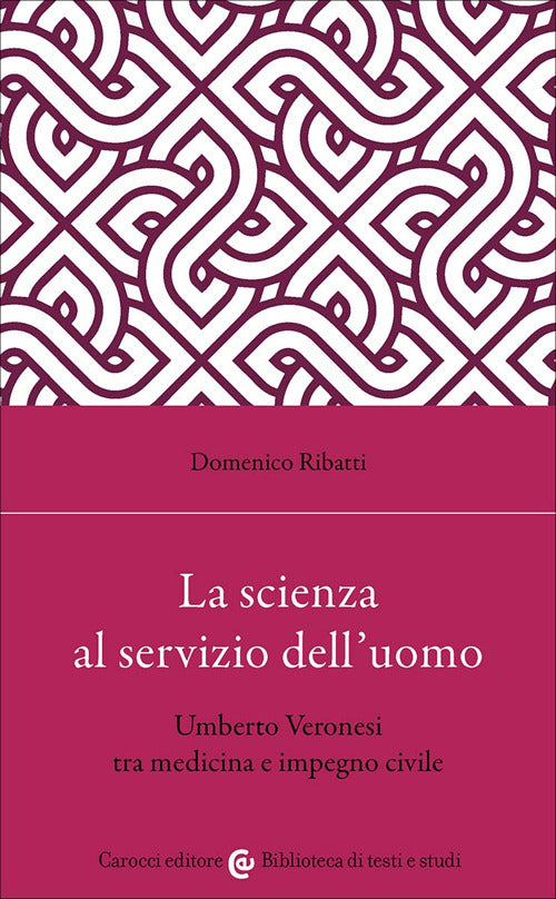 La scienza al servizio dell'uomo. Umberto Veronesi tra medicina e impegno civile