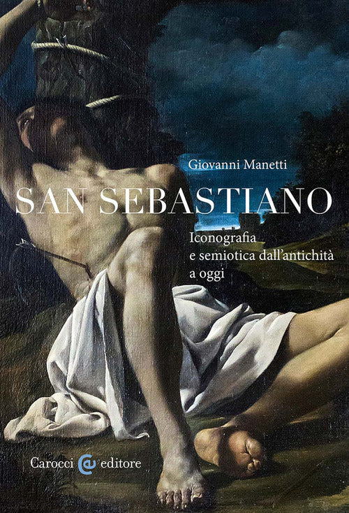 San Sebastiano. Iconografia e semiotica dall'antichità a oggi