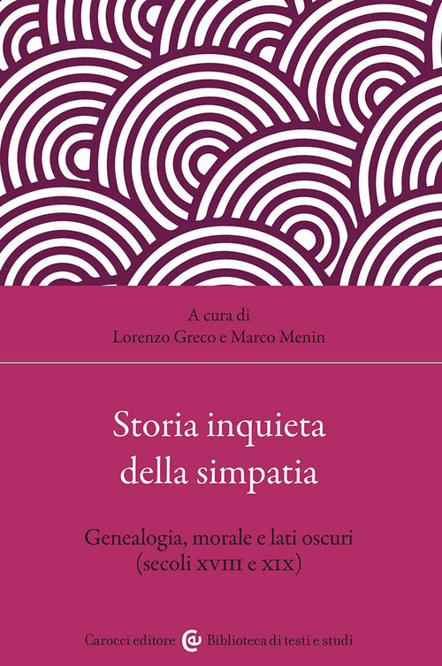 Storia inquieta della simpatia. Genealogia, morale e lati oscuri (secoli XVIII e XIX)