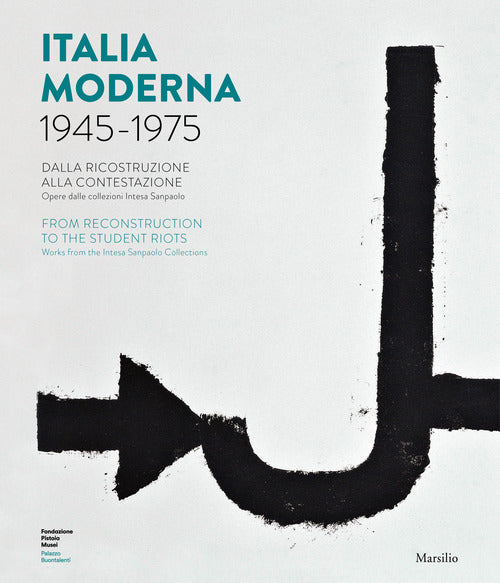 Cover of Italia moderna 1945-1975. Dalla ricostruzione alla contestazione. Catalogo della mostra (Pistoia, 17 aprile-17 novembre 2019). Ediz. italiana e inglese