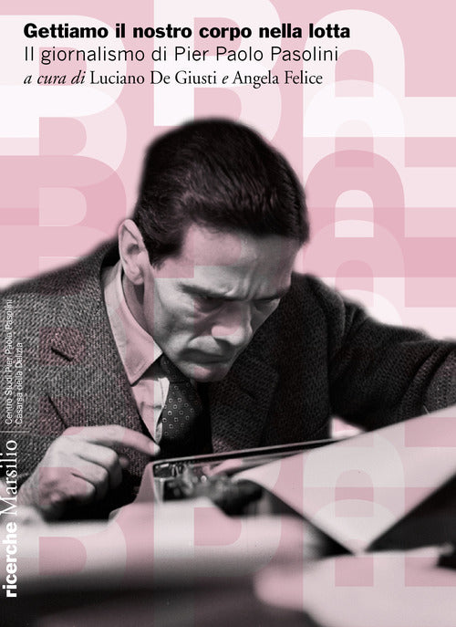 Cover of Gettiamo il nostro corpo nella lotta. Il giornalismo di Pier Paolo Pasolini