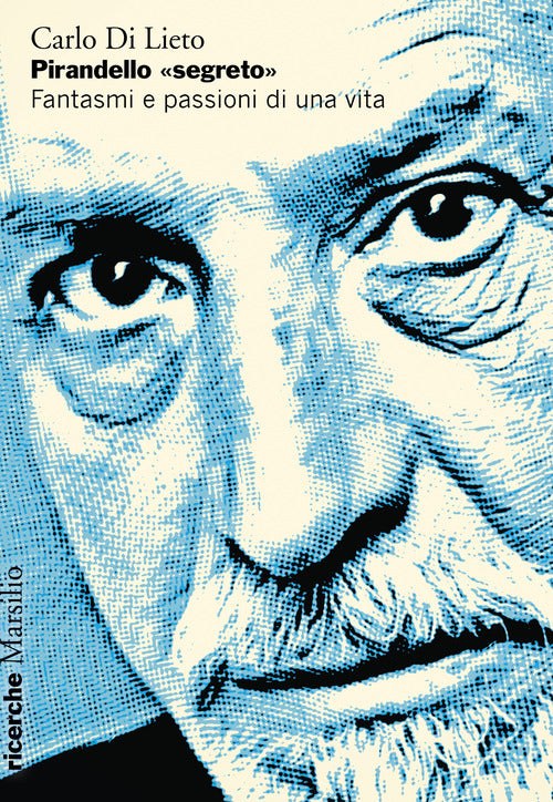 Pirandello segreto. Fantasmi e passioni di una vita