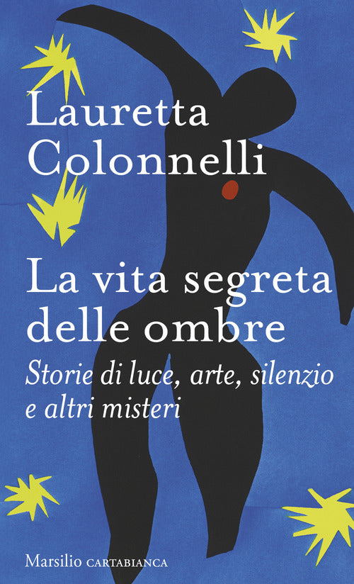 La vita segreta delle ombre. Storie di luce, arte, silenzio e altri misteri