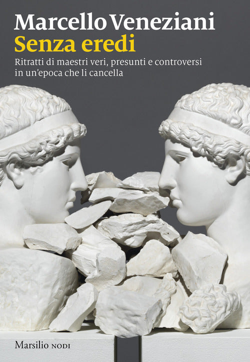 Senza eredi. Ritratti di maestri veri, presunti e controversi in unepoca che li cancella