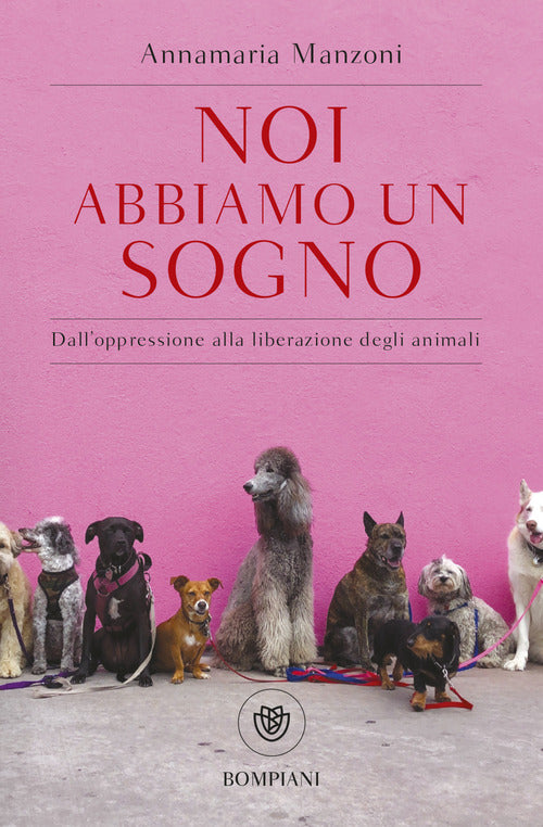 Cover of Noi abbiamo un sogno. Dall'oppressione alla liberazione degli animali