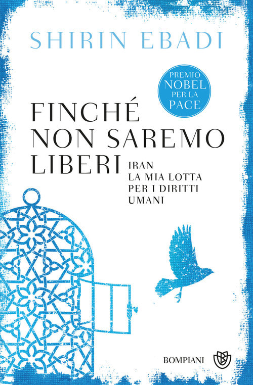Finch non saremo liberi. Iran. La mia lotta per i diritti umani