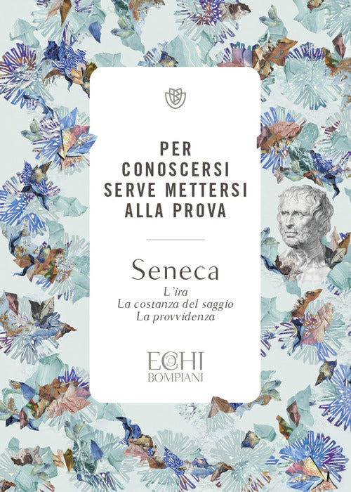 Cover of Per conoscersi serve mettersi alla prova. L’ira. La costanza del saggio. La provvidenza