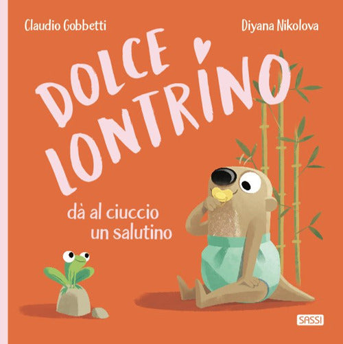 Cover of Dolce Lontrino da al ciuccio un salutino