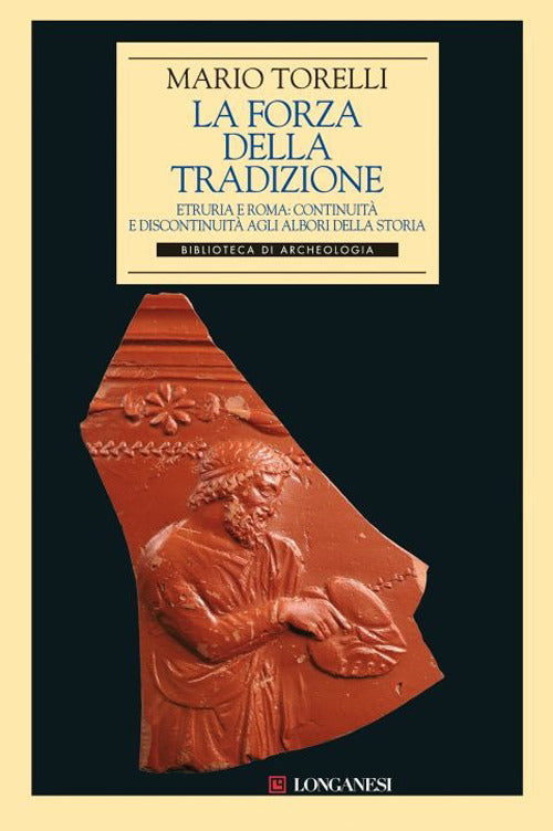 Cover of forza della tradizione. Etruria e Roma: continuità e discontinuità agli albori della storia