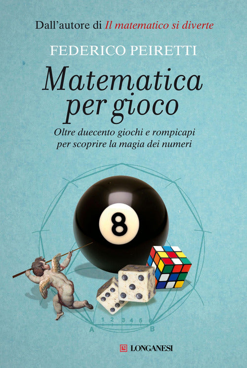 Cover of Matematica per gioco. Oltre duecento giochi e rompicapi per scoprire la magia dei numeri