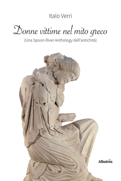 Donne vittime nel mito greco (una Spoon River anthology dell'antichit)
